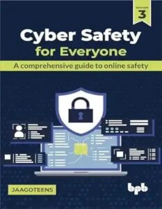 Cyber Safety for Everyone A comprehensive guide to online safety  3rd Edition